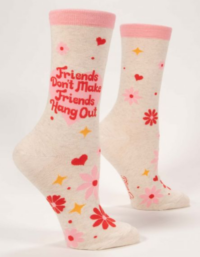 Blue Q - Friends Don't Make Friends Hang Out W-Crew Socks - Say It Sister
