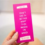 Wild Emery “I Don't Like To Be Told What To Do Unless I'm Naked” mini bath bomb and salty soak set
