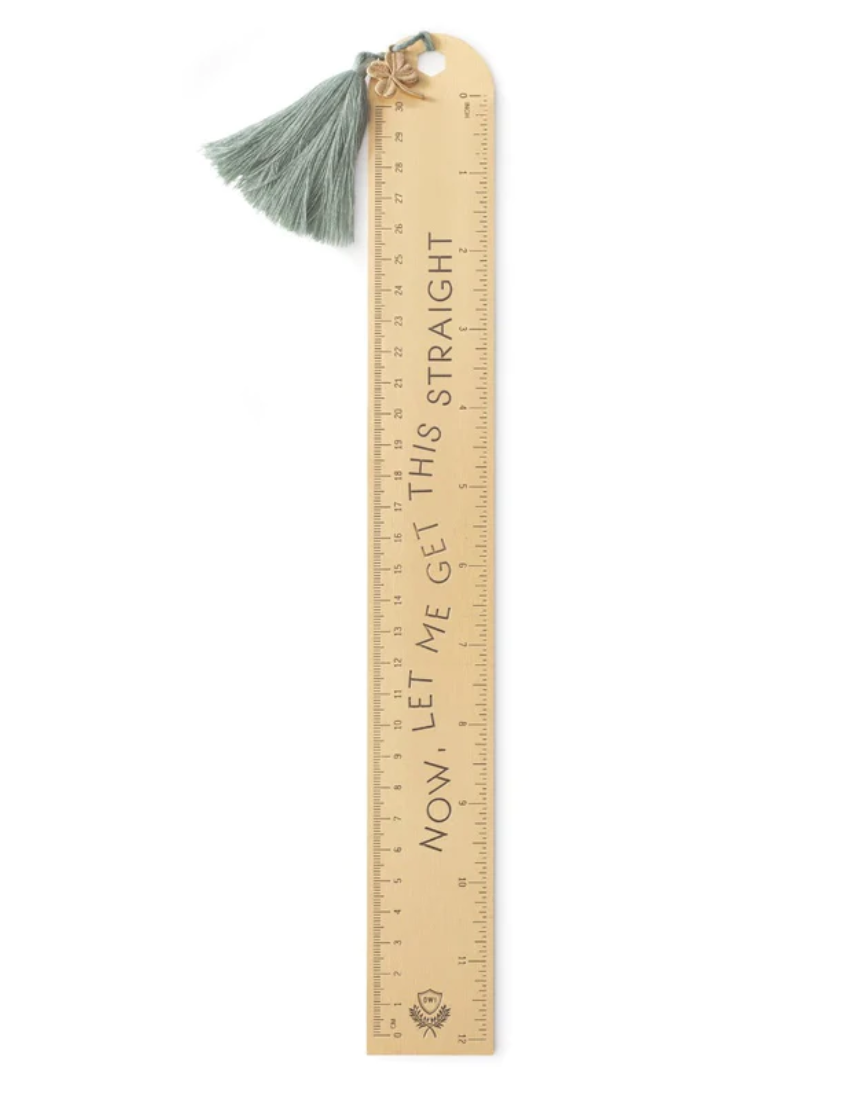 Metal 12" Ruler With Tassel & Charm - "Let Me Get This Straight", , Designworks Ink - Say It Sister