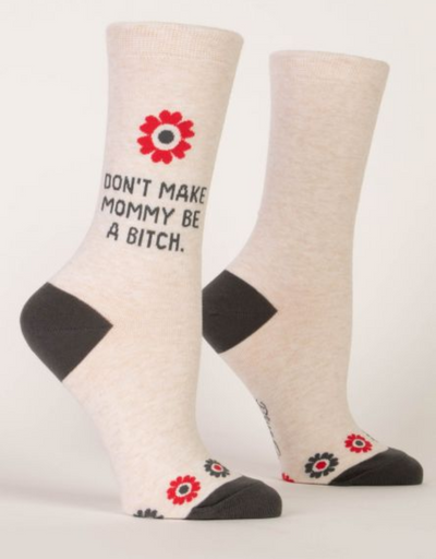 Blue Q - Don't Make Mommy Be A Bitch W-Crew Socks - Say It Sister